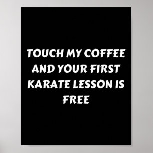 Funny Coffee . Touch My Coffee  Poster