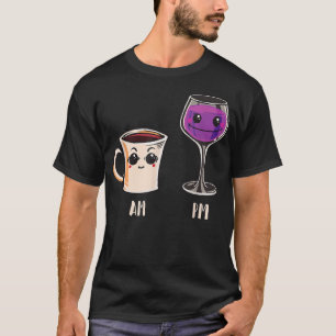 Funny Coffee WineCoffee Lover Saying Am PM Sign Gl T-Shirt
