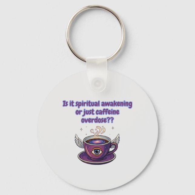 Funny Coffee Wisdom - Spiritual Awakening Keychain (Front)