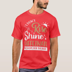 Funny CoffeeCoffee Lover Saying Gift for Mom and H T-Shirt