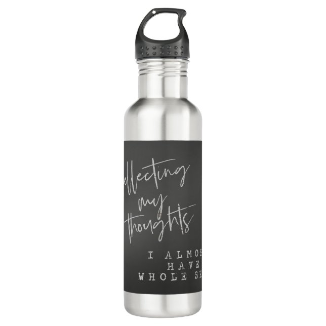Funny Collecting Thoughts Quote 710 Ml Water Bottle (Front)