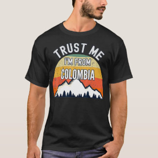 Funny Colombia Gift, Trust Me I'm From Colombia T-Shirt