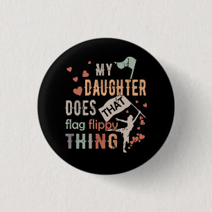 Funny Color Guard Mom Dad My Daughter Does That Fl 1 Inch Round Button