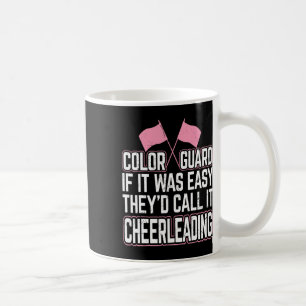Funny Colour Guard If It Was Easy They'd Call It C Coffee Mug