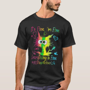 Funny Colourful Cat 911 Dispatcher Life Everything T-Shirt
