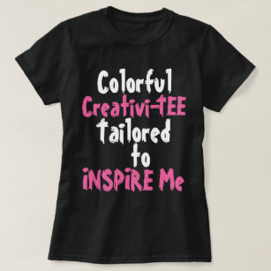 Funny Colourful Creativi-TEE Tailored to INSPIRE M T-Shirt