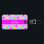 Funny Colourful Polka Dots Girly Luggage Tag<br><div class="desc">Graphic design of colourful (pink,  yellow,  green,  turquoise) polka dots. This is a template,  you may write your name and address on the pink stripe or you can delete the pink stripe and the name and address.</div>