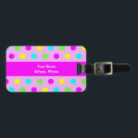 Funny Colourful Polka Dots Girly Luggage Tag<br><div class="desc">Graphic design of colourful (pink,  yellow,  green,  turquoise) polka dots. This is a template,  you may write your name and address on the pink stripe or you can delete the pink stripe and the name and address.</div>