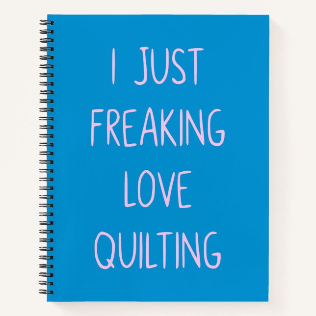 Funny Colourful Quilting Love Saying for Quilters Notebook (Front)