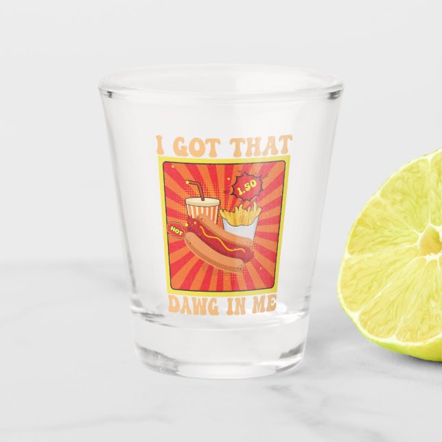 Funny Comic Hot Dogs Combo I Got That Dawg In Me  Shot Glass (Front)