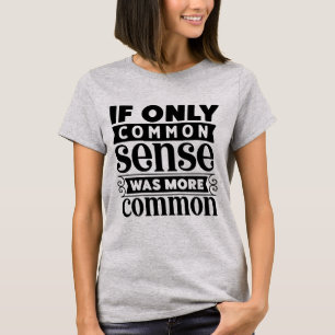 Funny common sense word art  T-Shirt