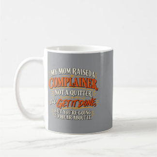 Funny Complainer Not A Quitter Family Humour Gift Coffee Mug