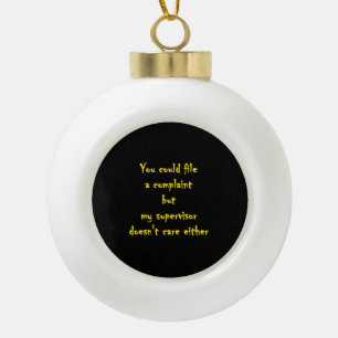 Funny Complaint Department Apathy  Ceramic Ball Christmas Ornament