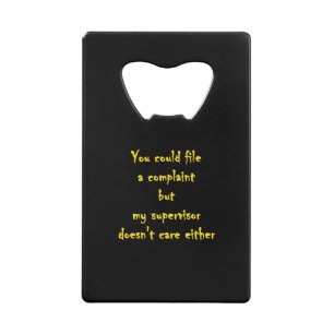Funny Complaint Department Apathy  Credit Card Bottle Opener