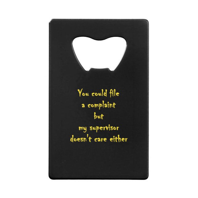 Funny Complaint Department Apathy  Credit Card Bottle Opener (Front)