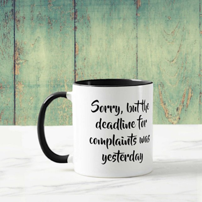Funny Complaints Deadline Quote with Your Name Mug (Creator Uploaded)