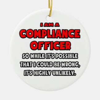 Funny Compliance Officer .. Highly Unlikely Ceramic Ornament