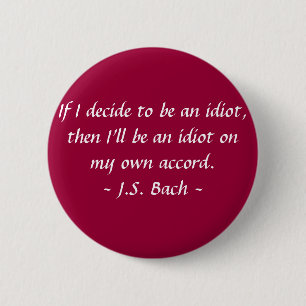Funny Composer Quotes - Bach 2 Inch Round Button