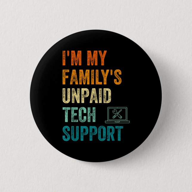 Funny Computer Engineer I'm My Family's Unpaid Tec 2 Inch Round Button (Front)