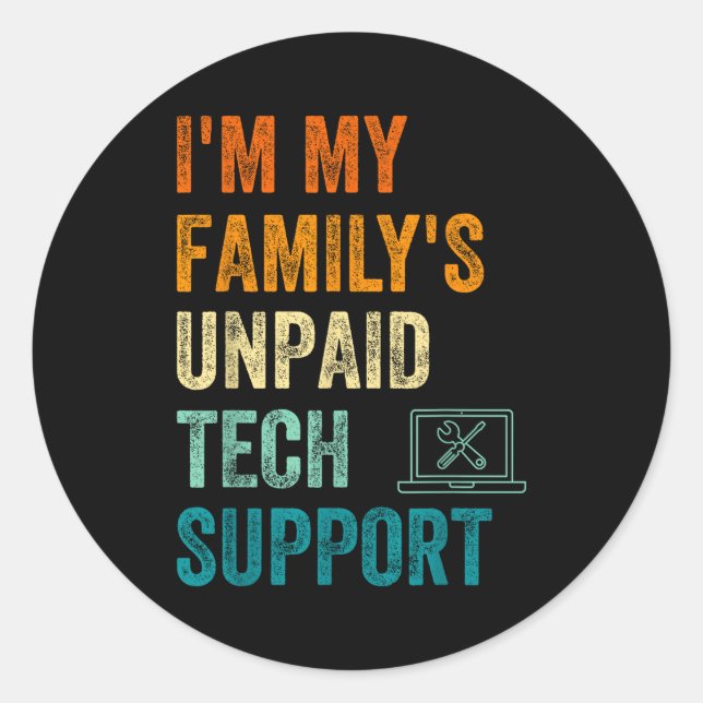 Funny Computer Engineer I'm My Family's Unpaid Tec Classic Round Sticker (Front)