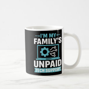 Funny Computer Engineer I'm My Family's Unpaid Tec Coffee Mug