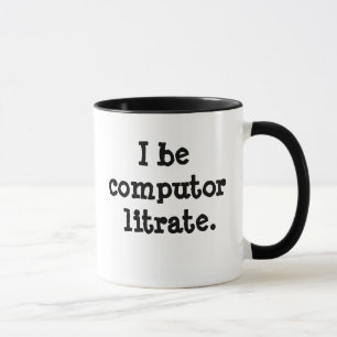 Funny Computer Literacy IT Technophobe Dumb Quote Mug