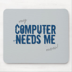 Funny COMPUTER NEEDS ME Blue Mouse Pad