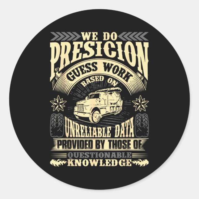 Funny Concrete Finisher We Do Presicion Guess Work Classic Round Sticker (Front)