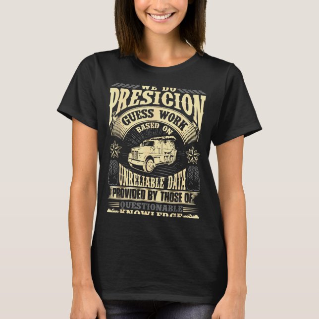 Funny Concrete Finisher We Do Presicion Guess Work T-Shirt (Front)
