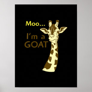 Funny Confusing Giraffe Moo I am A Goat Poster