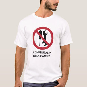 Funny CONGENITALLY CACK-HANDED Warning Sign T-Shirt