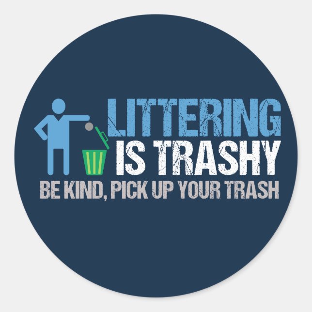 Funny Conservationist Littering Is Trashy Pun Classic Round Sticker (Front)