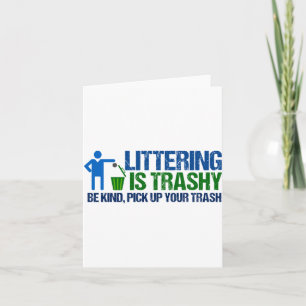 Funny Conservationist Littering Is Trashy Pun T Sh Card