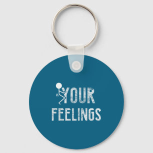 Funny Conservative Quotes F Your Feelings Men Wome Keychain