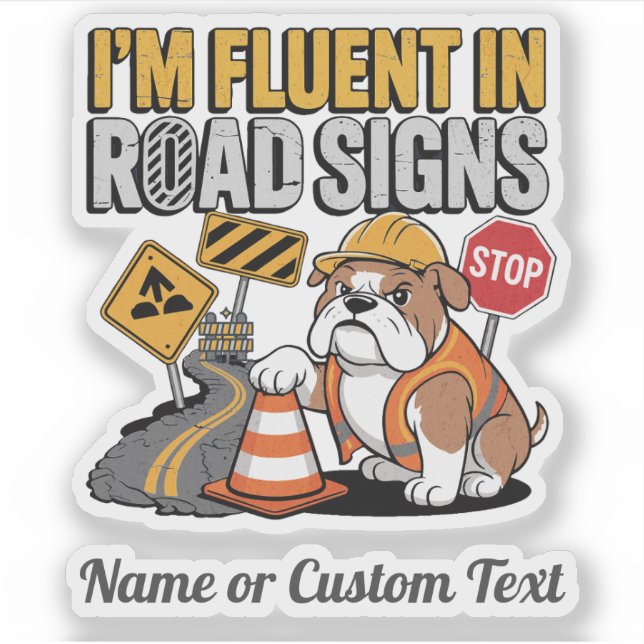 Funny Construction Bulldog Fluent in Road Signs (Front)