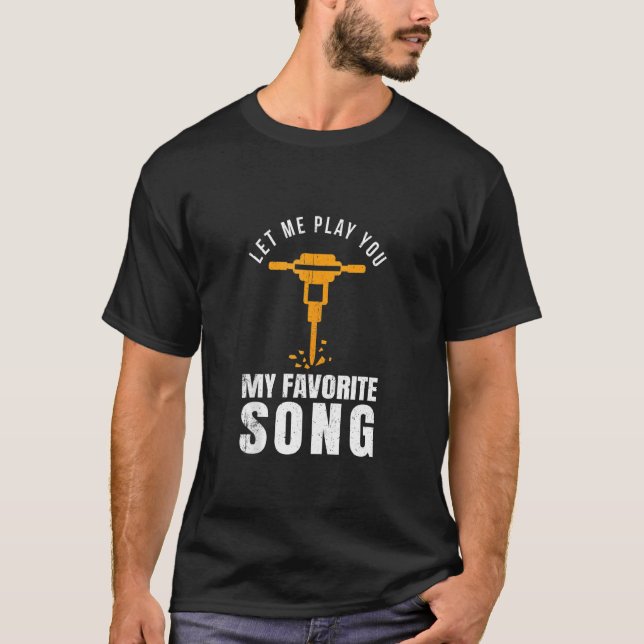 Funny Construction Worker Builder Favourite Song J T-Shirt (Front)