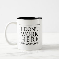 Funny Consultant I Don't Work Here