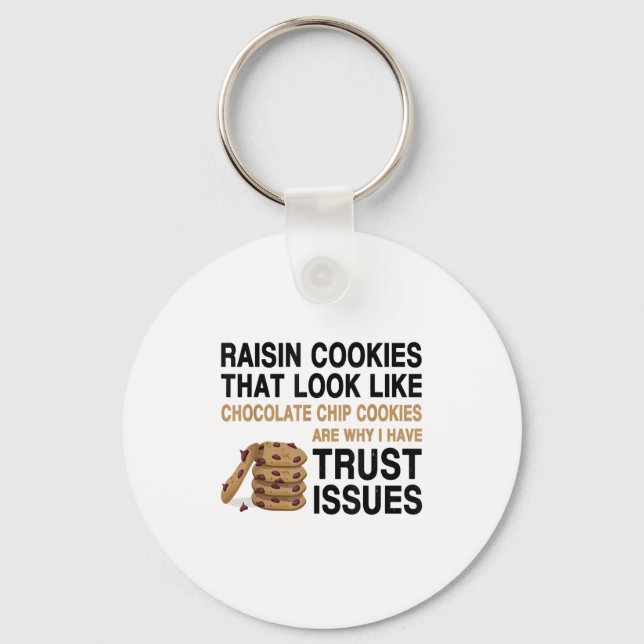 Funny Cookies Lover Quote Gift, Trust Raisin Cooki Keychain (Front)