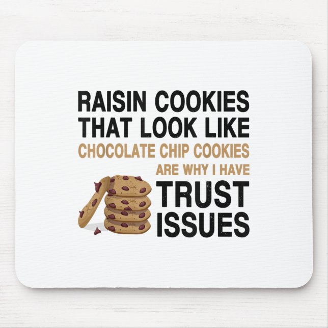 Funny Cookies Lover Quote Gift, Trust Raisin Cooki Mouse Pad (Front)