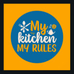 Funny Cooking My Kitchen My Rules Retro Food Art Poster<br><div class="desc">Colourful typography art with retro and vibrant colours. Funny puns and quotes about food,  cooking,  baking and dining. Perfect decoration for your kitchen,  diner,  café,  bakery shop or restaurant. Background colour (the circle and the square) is customizable via the Design Tool.</div>