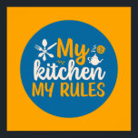 Funny Cooking My Kitchen My Rules Retro Food Art Poster<br><div class="desc">Colourful typography art with retro and vibrant colours. Funny puns and quotes about food,  cooking,  baking and dining. Perfect decoration for your kitchen,  diner,  café,  bakery shop or restaurant. Background colour (the circle and the square) is customizable via the Design Tool.</div>