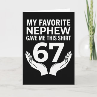 funny cool 67 My Favorite Nephew Gave Me This Card