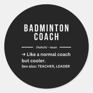 Funny Cool Badminton Coach Quote Classic Round Sticker