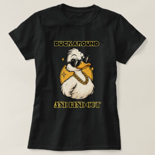 Funny Cool Duck - Duck Around And Find Out T-Shirt