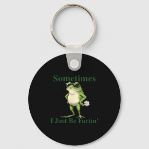 Funny Cool Frog Graphic Sometimes I Just Be Fartin Keychain