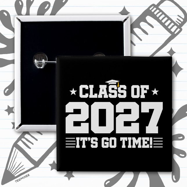 Funny Cool Graduation Go Time Senior Class of 2027 2 Inch Square Button (Creator Uploaded)