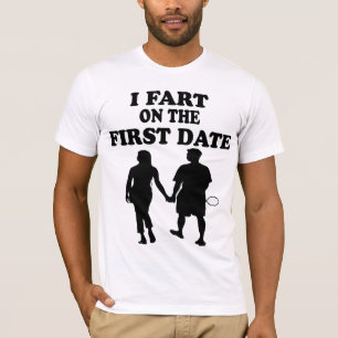 Funny Cool I Fart On The First Date Offensive Art T-Shirt