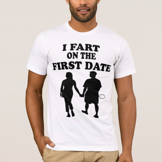 Funny Cool I Fart On The First Date Offensive Art T-Shirt