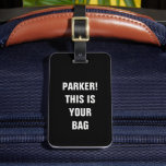 Funny Cool Minimalist Typography Custom Name  Luggage Tag<br><div class="desc">Spot your luggage with ease! This funny minimalist tag reads 'Custom Name! This is your bag, ' blending style and humour. Perfect for travelers,  personalized gifts,  or adding flair to your suitcase! ✈️✨</div>