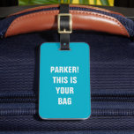 Funny Cool Minimalist Typography Custom Name Teal Luggage Tag<br><div class="desc">Spot your luggage with ease! This funny minimalist tag reads 'Custom Name! This is your bag, ' blending style and humour. Perfect for travelers,  personalized gifts,  or adding flair to your suitcase! ✈️✨</div>
